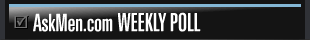 AskMen.com Weekly Poll