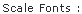 Scale fonts