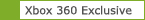 More information about: Xbox 360 Exclusive