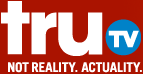 truTV: Not Reality. Actuality.