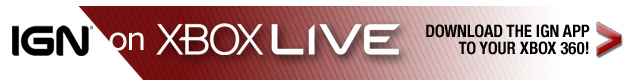 Watch IGN on your Xbox 360! Watch IGN on your Xbox 360!