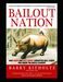 Barry Ritholtz: Bailout Nation: How Easy Money Corrupted Wall Street and Shook the World Economy