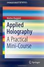 Applied Holography: A Practical Mini-Course Applied Holography: A Practical Mini-Course