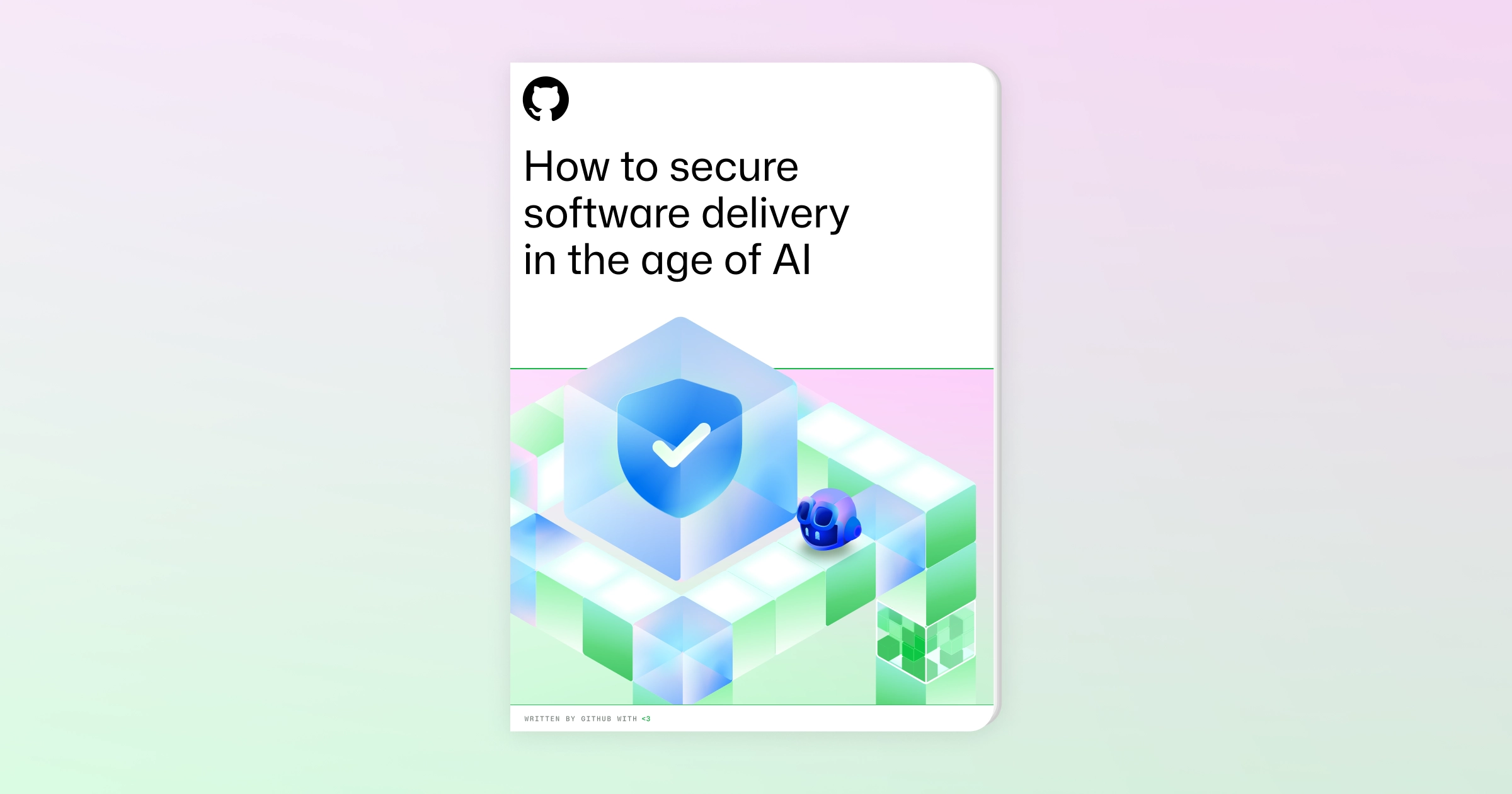 Cover of an eBook titled “How to secure software delivery in the age of AI,” featuring a stylized 3D illustration of a blue shield with a checkmark inside a transparent cube, surrounded by geometric blocks in green, blue, and purple tones, with the GitHub logo at the top.
