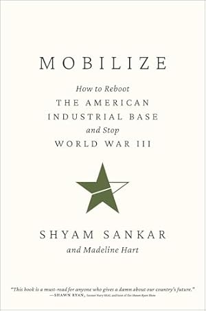 Book cover Mobilize: How to Reboot the American Industrial Base and Stop World War III
